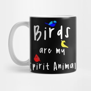 Birds Are My Spirit Animal Mug